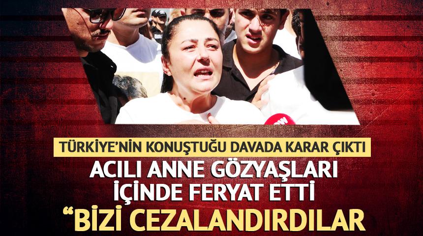 Atlas &Ccedil;ağlayan cinayeti davasında karar a&ccedil;ıklandı! Anneden y&uuml;rek yakan feryat