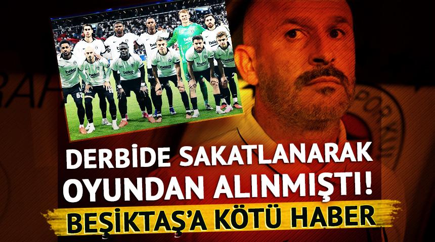 Derbide sakatlanarak &ccedil;ıkmıştı! Beşiktaş'a yıldız isimden k&ouml;t&uuml; haber geldi 