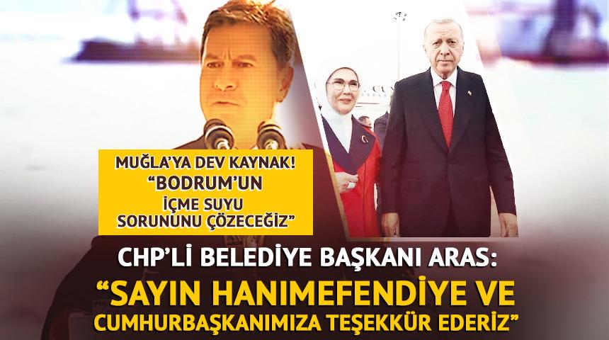 CHP'li Ahmet Aras duyurdu! Muğla i&ccedil;in dev kaynak