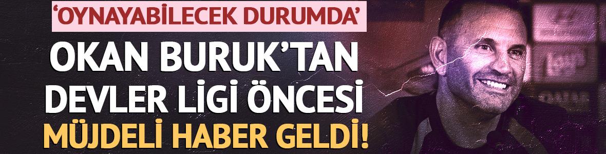 Herkes sakat olduğunu sanıyordu! Okan Buruk a&ccedil;ıkladı: Oynayabilir