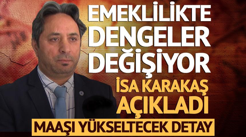 Emeklilikte dengeler değişiyor! İsa Karakaş maaşı y&uuml;kseltecek detayı a&ccedil;ıkladı