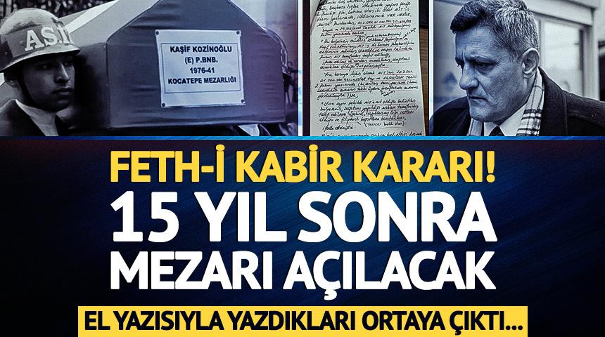 Kaşif Kozinoğlu&rsquo;nun mezarı a&ccedil;ılıyor! Feth-i kabir kararı