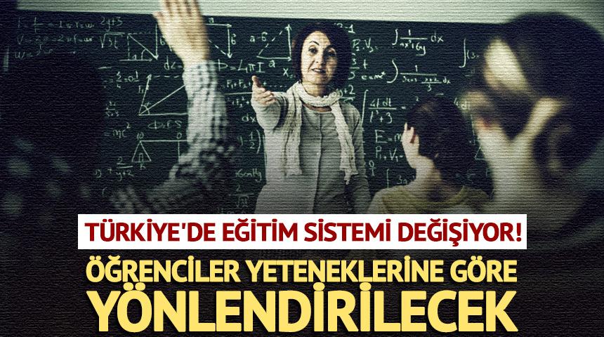 T&uuml;rkiye'de eğitim sistemi değişiyor! &Ouml;ğrenciler yeteneklerine g&ouml;re y&ouml;nlendirilecek