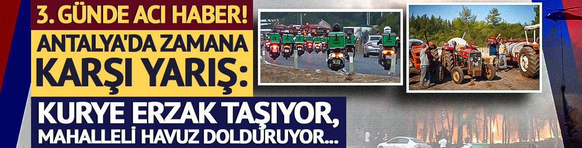 Antalya'daki yangında 3. g&uuml;nde kahreden haber... Herkes seferber oldu: Kuryeler erzak taşıyor, mahalleli havuz dolduruyor!