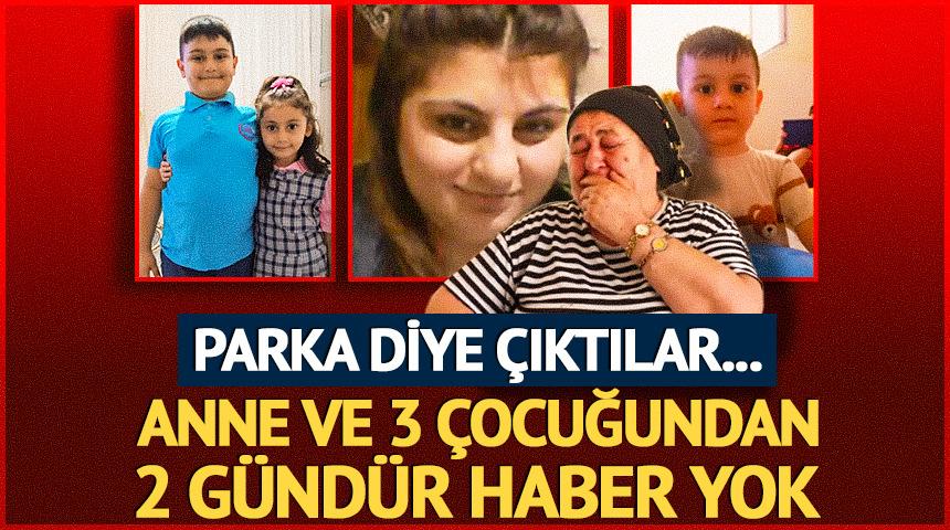 Parka diye &ccedil;ıktılar! Anne ve 3 &ccedil;ocuğu 2 g&uuml;nd&uuml;r kayıp