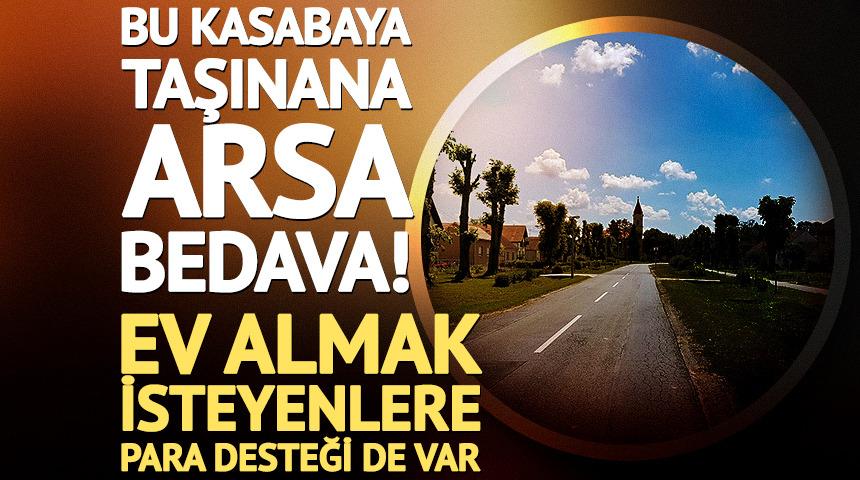 Bu kasabaya taşınana arsa bedava! Ev almak isteyenlere para desteği de var