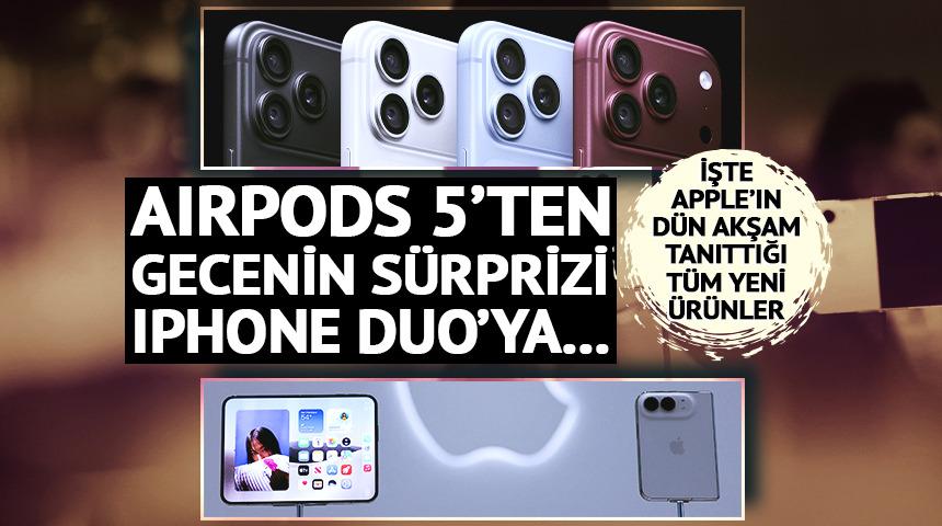 İşte Apple'ın d&uuml;n akşam tanıttığı t&uuml;m &uuml;r&uuml;nler