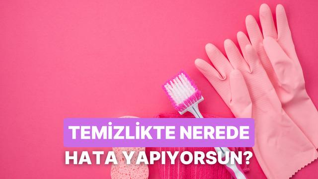 Temizlik sırasında en çok hangi hatayı yapıyorsun?