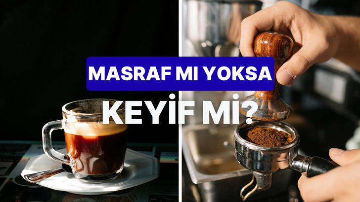 Aylık kahve harcaman ne kadar?