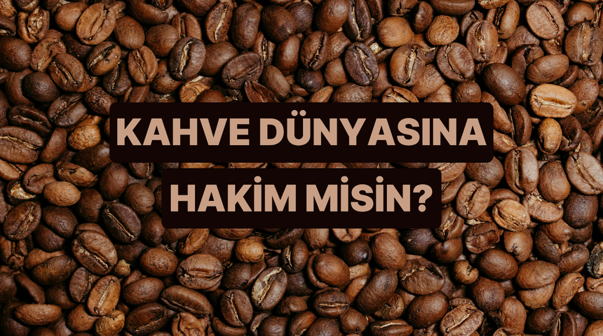 Ger&ccedil;ek bir kahve gurmesi misin?