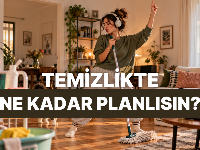 Temizlik yaparken zamanı ne kadar doğru y&ouml;netiyorsun?