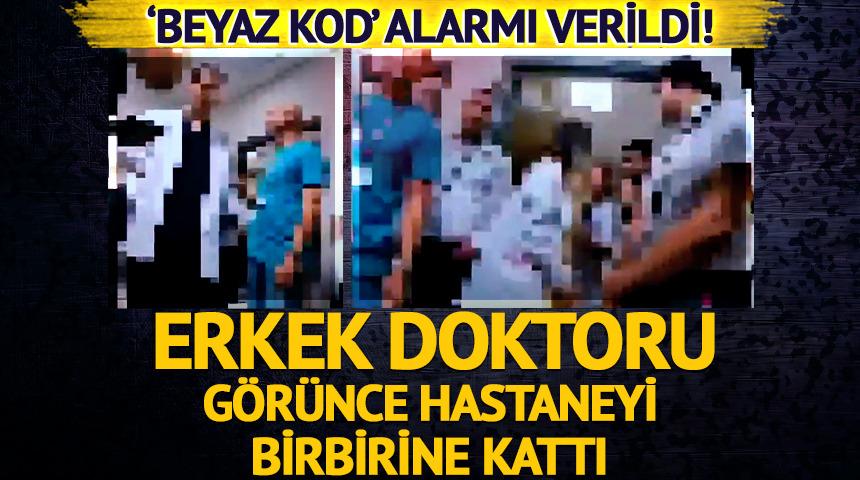 Yer: Adana! Erkek doktoru g&ouml;r&uuml;nce hastaneyi birbirine kattı: 'Beyaz kod' verildi