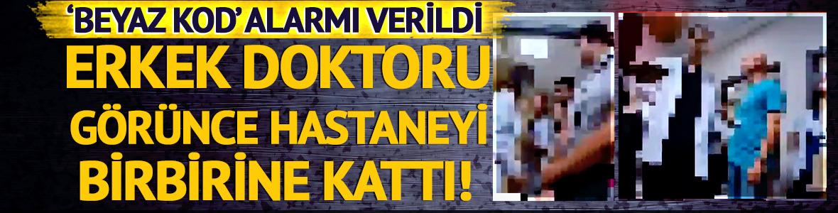 Yer: Adana! Erkek doktoru g&ouml;r&uuml;nce hastaneyi birbirine kattı: 'Beyaz kod' verildi