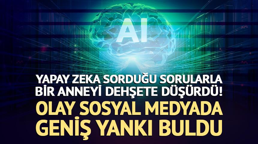 Yapay zeka, sorduğu sorularla bir anneyi dehşete d&uuml;ş&uuml;rd&uuml;!