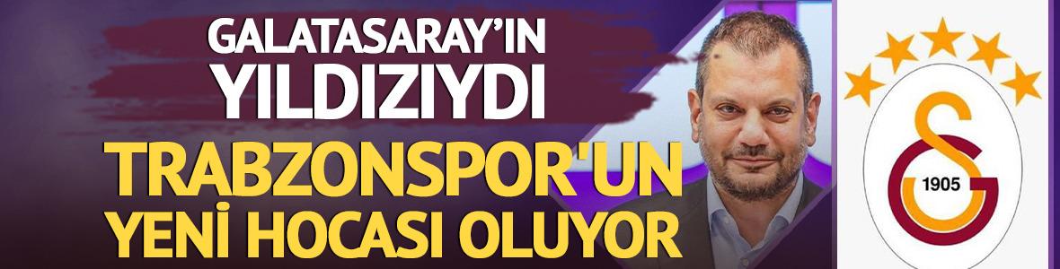 Galatasaray'ın yıldızıydı! Trabzonspor'un yeni hocası oluyor