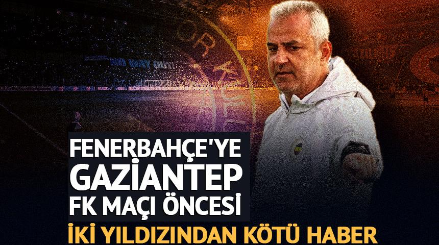 Fenerbah&ccedil;e'ye Gaziantep FK ma&ccedil;ı &ouml;ncesi iki yıldızından k&ouml;t&uuml; haber