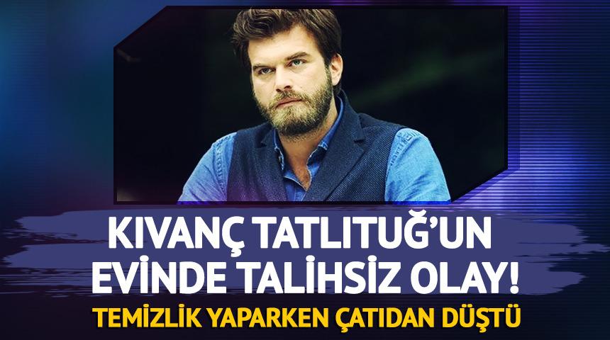 Kıvan&ccedil; Tatlıtuğ'un evinde talihsiz olay