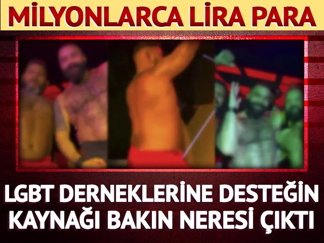 LGBT derneklerine milyonlarca liralık yardım! Hem de bakın nereden