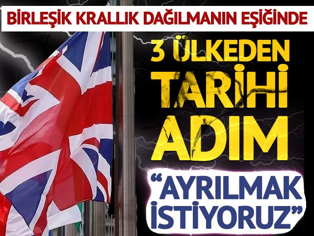 Birleşik Krallık dağılıyor mu? Tarihi adım: 3 &uuml;lkeden ortak 'ayrılık' a&ccedil;ıklaması!