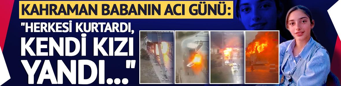 Ey&uuml;psultan'dan kahreden haber geldi! Kahraman babanın acı g&uuml;n&uuml;: "Herkesi kurtardı, kendi kızı yandı..."