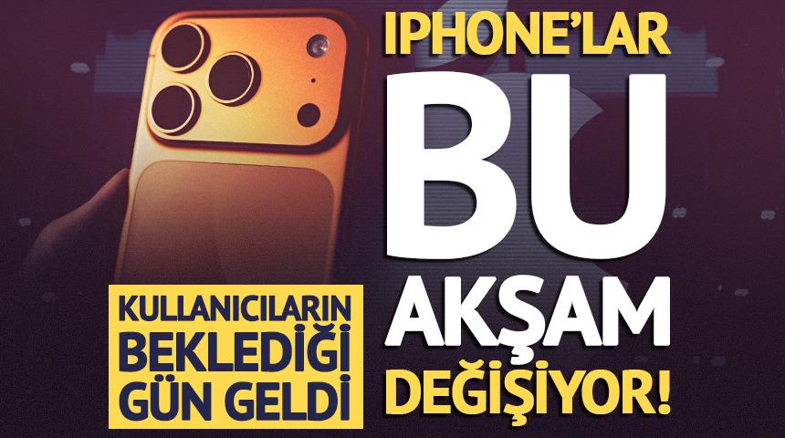 Kullanıcıların beklediği g&uuml;n geldi! iPhone'lar bu akşam değişiyor