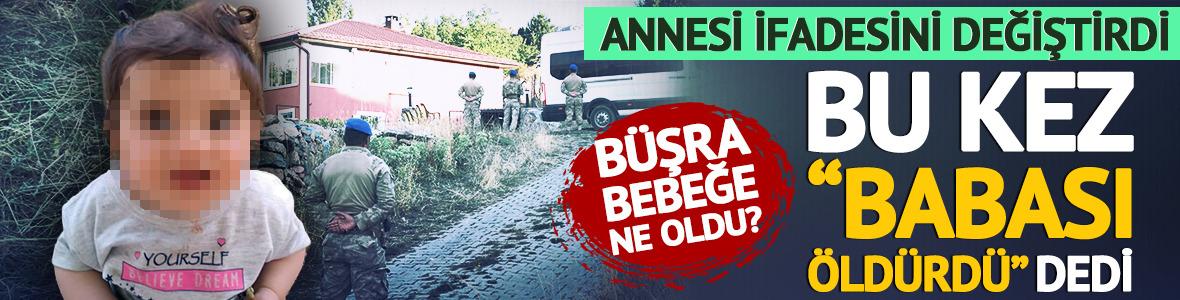B&uuml;şra bebeğin annesi ifadesini değiştirdi