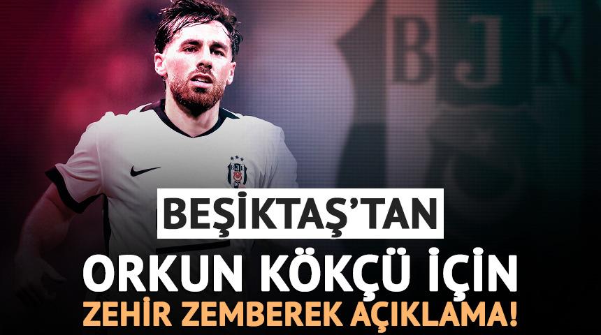 Beşiktaş'tan Orkun K&ouml;k&ccedil;&uuml; i&ccedil;in zehir zemberek a&ccedil;ıklama!