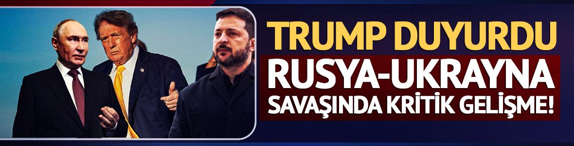Rusya-Ukrayna savaşında kritik gelişme! Trump duyurdu