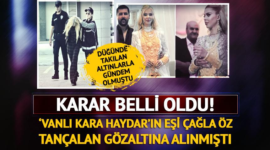 "Vanlı Kara Haydar"ın eşi &Ccedil;ağla &Ouml;z Tan&ccedil;alan tutuklandı