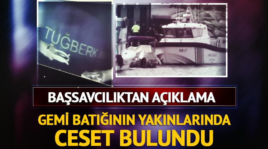 Batan geminin yakınlarında ceset bulundu! Başsavcılıktan a&ccedil;ıklama