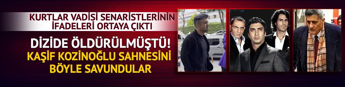 Kurtlar Vadisi senaristlerinin ifadeleri ortaya &ccedil;ıktı