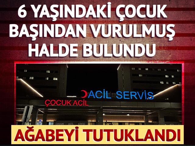6 yaşındaki &ccedil;ocuk başından vurulmuş halde bulundu! Ağabeyi tutuklandı