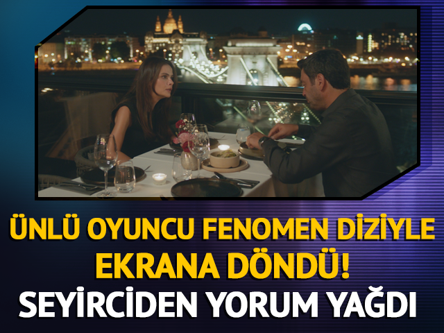 &Uuml;nl&uuml; oyuncu fenomen diziyle d&ouml;nd&uuml;! Seyirciden yorum yağdı
