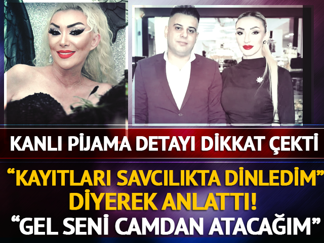 "Savcılıkta dinledim" diyerek anlattı! "Gel seni camdan atacağım" demiş