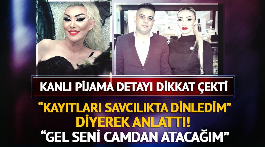 "Savcılıkta dinledim" diyerek anlattı! "Gel seni camdan atacağım" demiş