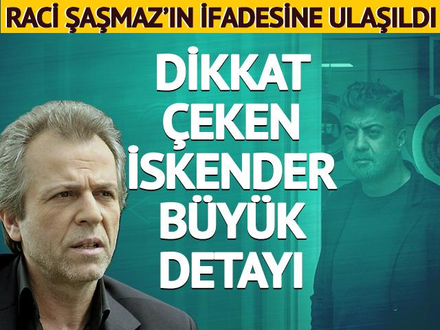 Kozinoğlu soruşturmasında Raci Şaşmaz'ın ifadesine ulaşıldı: 'İskender B&uuml;y&uuml;k' &ouml;rneği verdi
