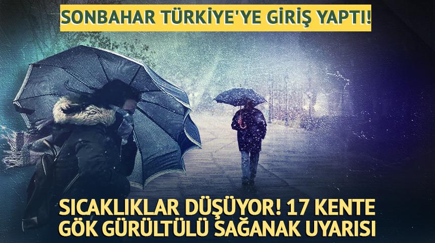 Sonbahar T&uuml;rkiye'ye giriş yaptı! G&ouml;k g&uuml;r&uuml;lt&uuml;l&uuml; sağanak uyarısı