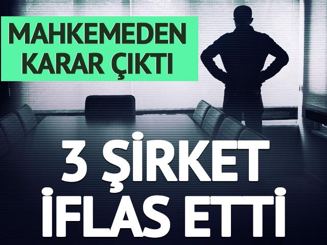 İstanbul'da 3 şirket iflas etti: Mahkemeden karar &ccedil;ıktı