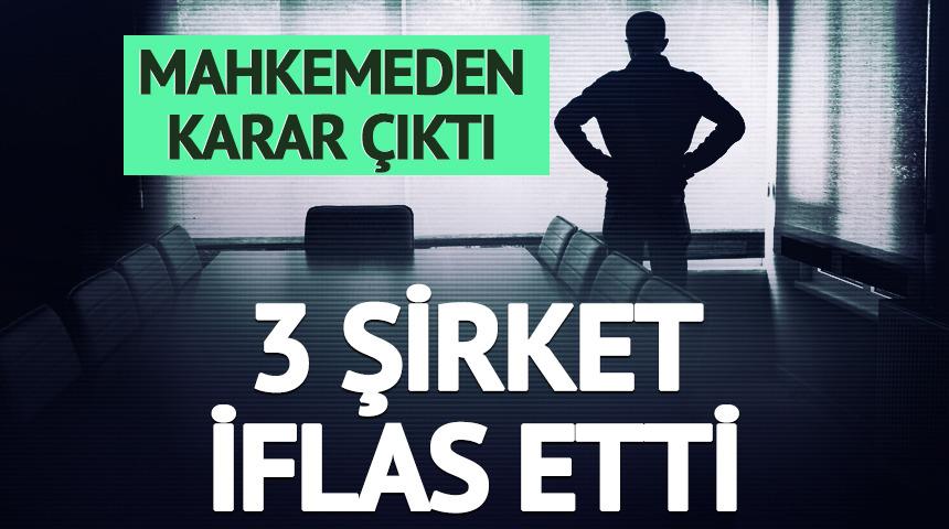İstanbul'da 3 şirket iflas etti: Mahkemeden karar &ccedil;ıktı