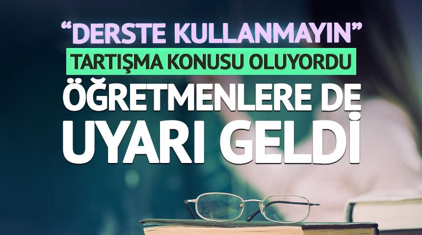 &Ouml;ğretmenlere "Derste kullanmayın" uyarısı