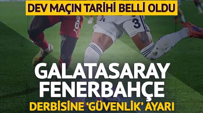 TFF duyurdu! Galatasaray-Fenerbah&ccedil;e derbisinin tarihi belli oldu