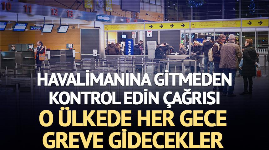 Havalimanına gitmeden kontrol edin &ccedil;ağrısı: Greve gidecekler