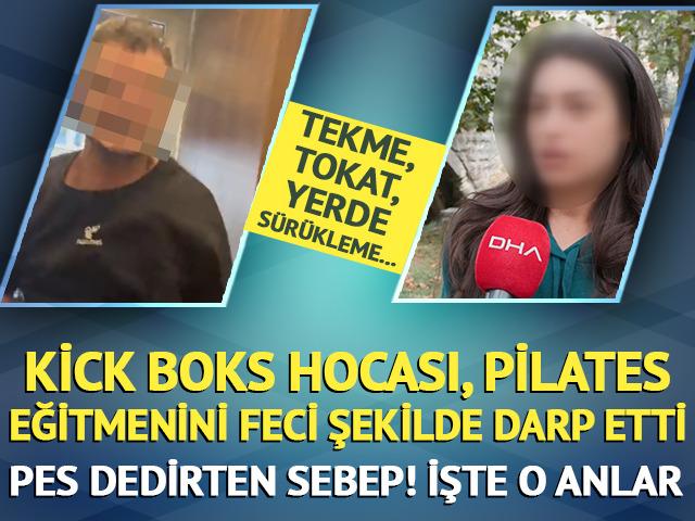 Kick boks hocası pilates eğitmenini darp etti! Tekme, tokat, yerde s&uuml;r&uuml;kleme