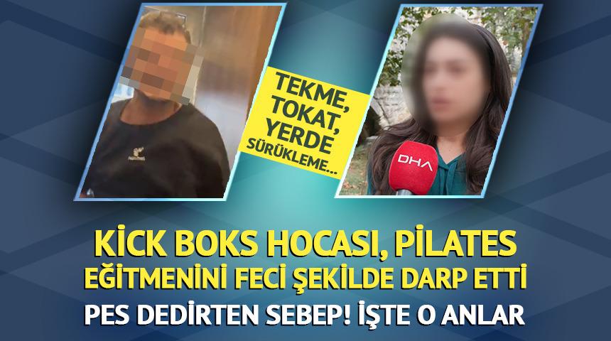Kick boks hocası pilates eğitmenini darp etti! Tekme, tokat, yerde s&uuml;r&uuml;kleme