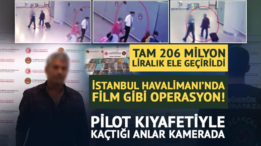 206 milyon TL&rsquo;lik operasyon: Pilot kıyafetiyle ka&ccedil;tı! 