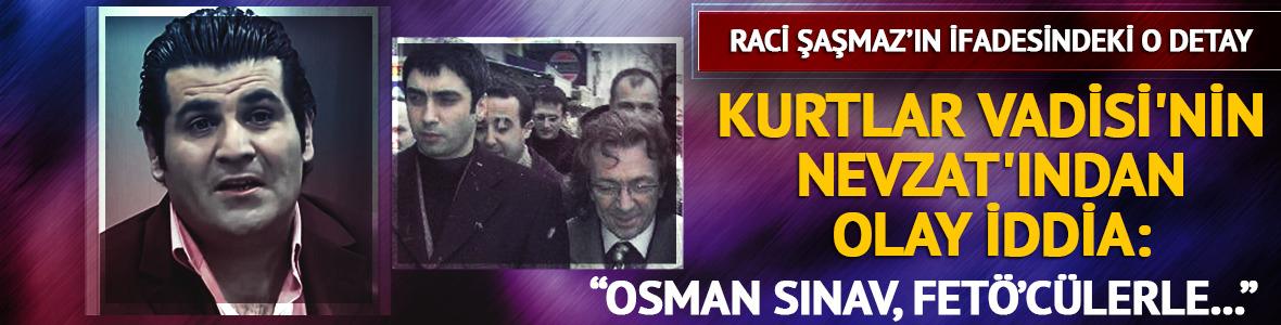 Kurtlar Vadisi'nin Nevzat'ından olay iddia: "Osman Sınav, FET&Ouml;&rsquo;c&uuml;lerle..."