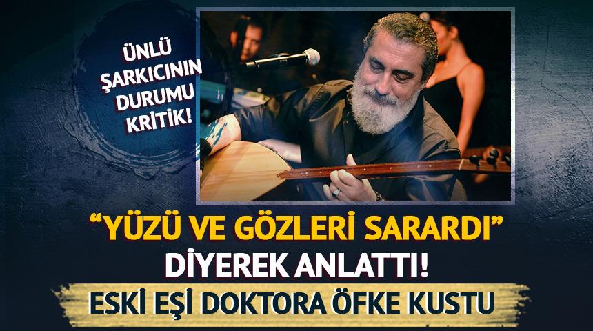 &Uuml;nl&uuml; şarkıcının durumu kritik! Eski eş &ouml;fke kustu: "Allah belanı versin!"