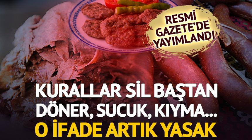 Kurallar sil baştan! D&ouml;ner, sucuk, kıyma... O ifade artık yasak