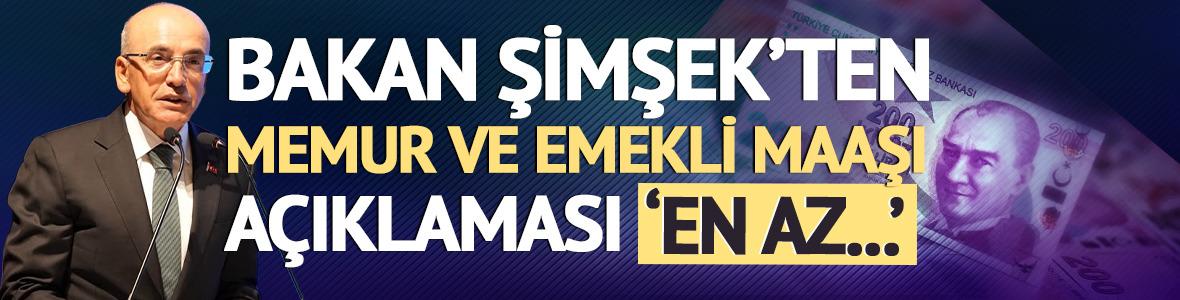 Bakan Şimşek'ten memur ve emekli maaşı a&ccedil;ıklaması