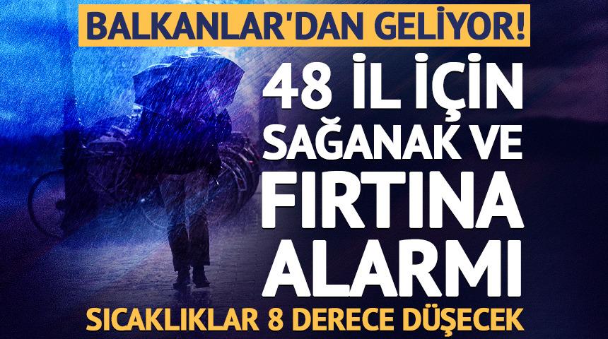 Balkanlar'dan geliyor! 48 il i&ccedil;in sağanak ve fırtına alarmı